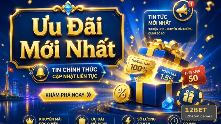 Kinh nghiệm tách bạch tin mới và điều kiện nhận thưởng khuyến mãi 12BET