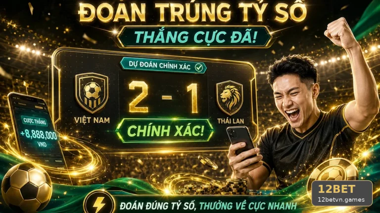 Phá Cách Kiểm Tra Phân Tích Thể Thao Và Tỷ Số Trận Đấu 12BET